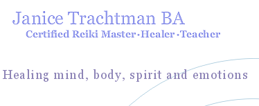 Janice Trachtman BA MIPTI Certified Reiki Master Healer Teacher: Healing mind, body, spirit and emotions